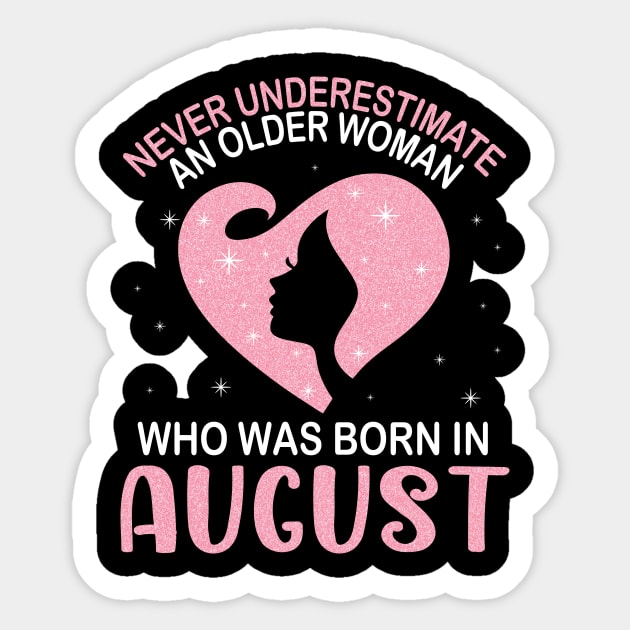 Never Underestimate An Older Woman Who Was Born In August Happy Birthday To Me Nana Mom Daughter Sticker by bakhanh123